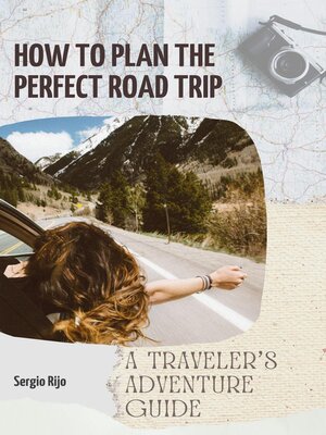 cover image of How to Plan the Perfect Road Trip